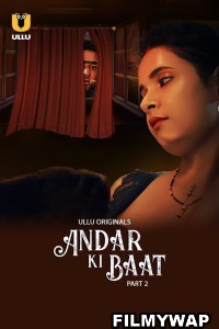 Andar Ki Baat (2023) Part 2 Ullu Original Hindi Hot Webseries