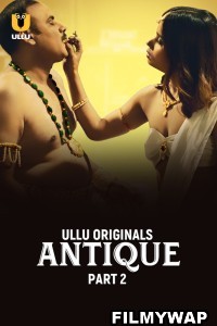 Antique (2023) Part 2 Ullu Original Hindi Hot Webseries