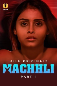 Machhli (2024) Ullu Hindi Unrated Web Series