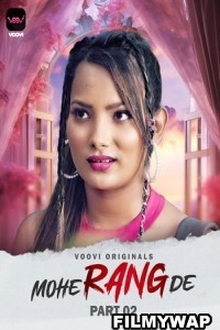 Mohe Rang De (2024) Part 2 Voovi Hindi Unrated Web Series