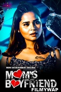 Moms Boyfriend (2023) WoW Hindi Hot Webseries