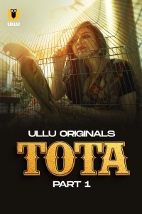 Tota (2024) Ullu Hindi Unrated Web Series