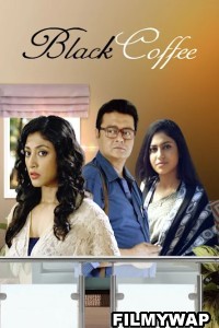 Black Coffee (2017) Bengali Movie